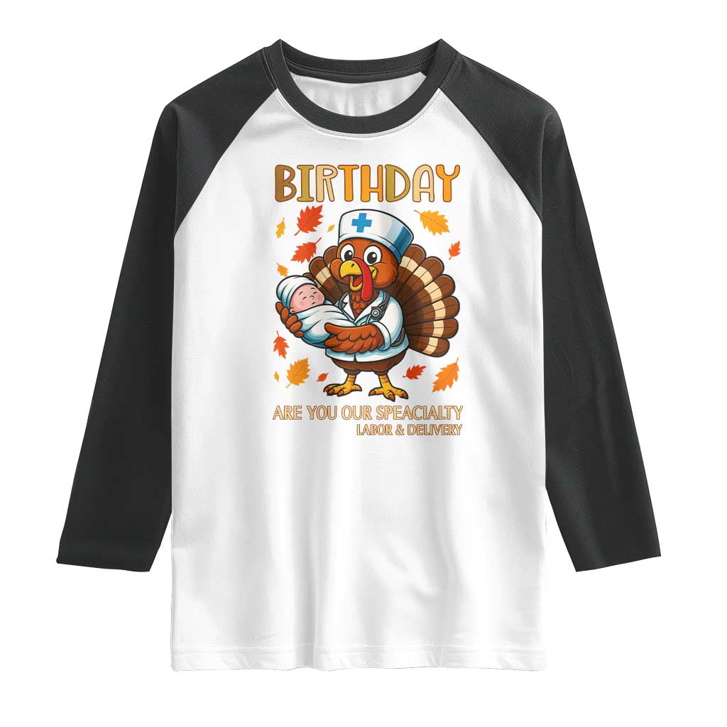 Thanksgiving Turkey Nurse Raglan Shirt Labor and Delivery Birthday Specialty - Wonder Print Shop