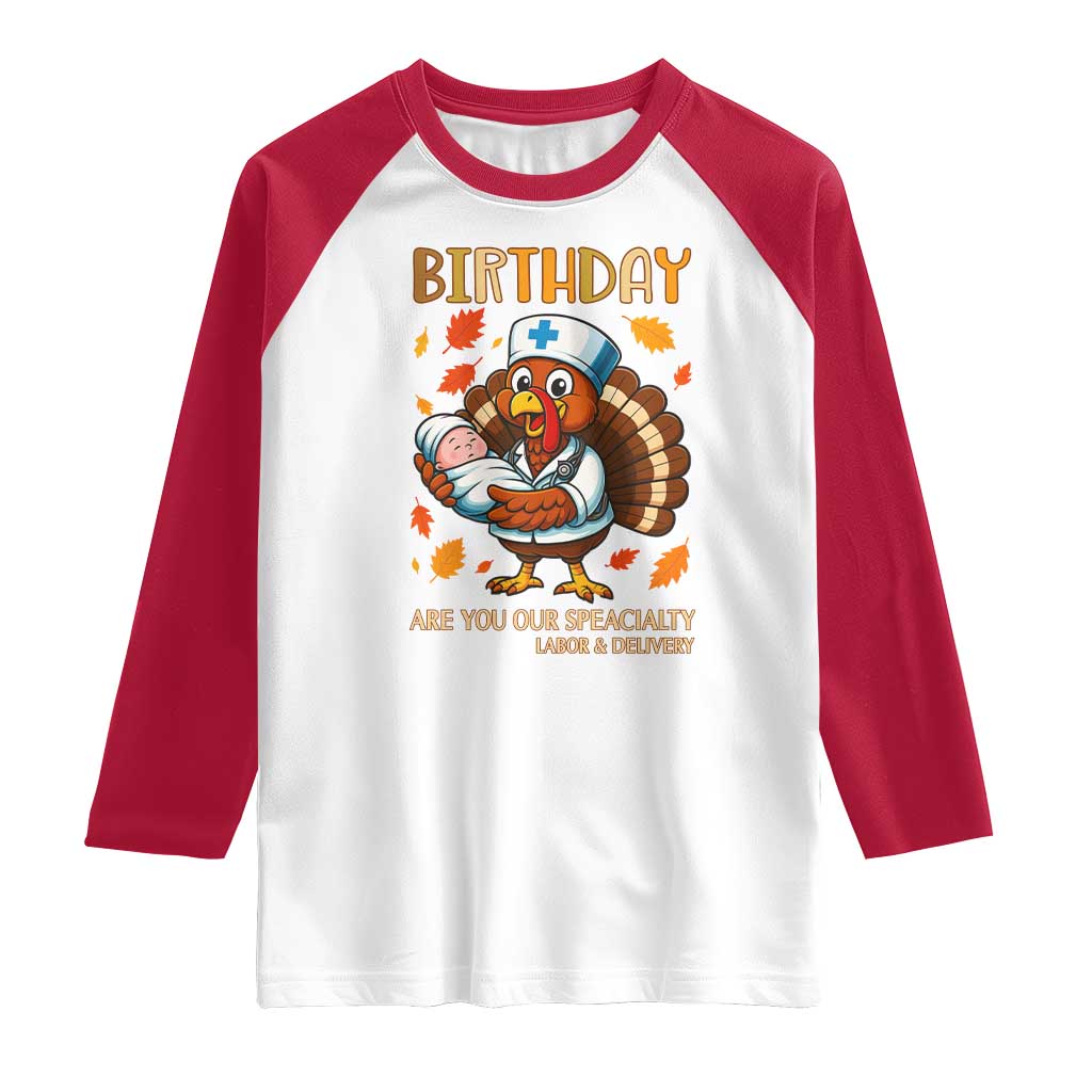 Thanksgiving Turkey Nurse Raglan Shirt Labor and Delivery Birthday Specialty - Wonder Print Shop