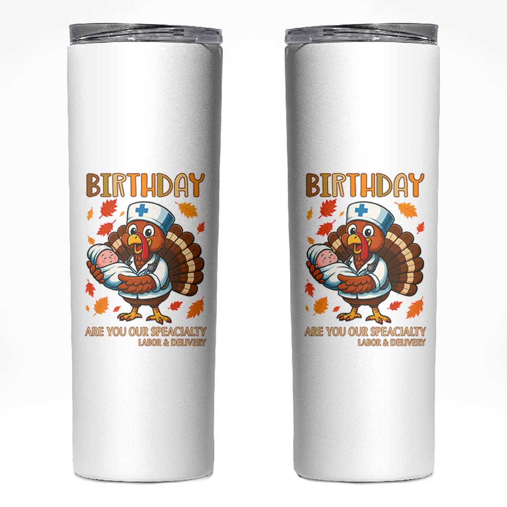 Thanksgiving Turkey Nurse Skinny Tumbler Labor and Delivery Birthday Specialty