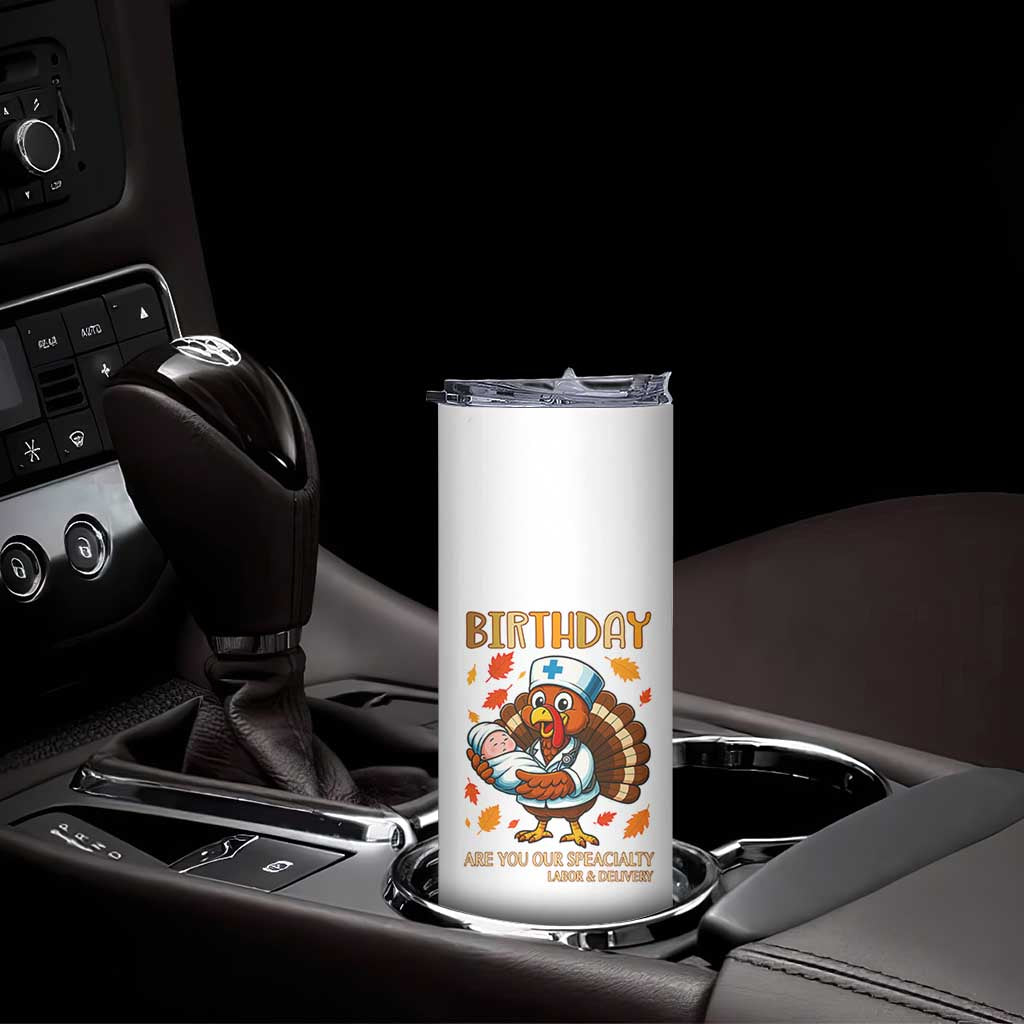 Thanksgiving Turkey Nurse Skinny Tumbler Labor and Delivery Birthday Specialty