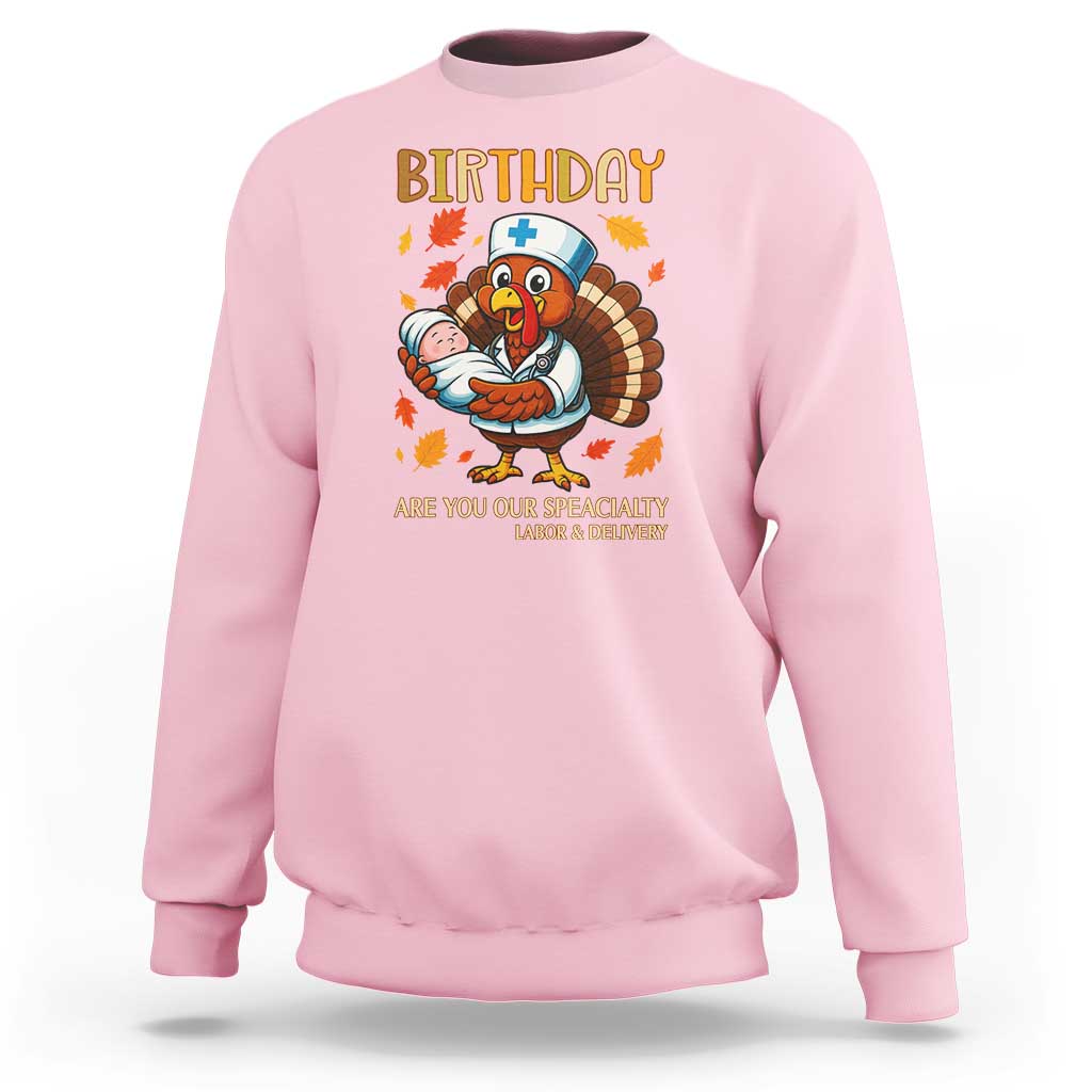 Thanksgiving Turkey Nurse Sweatshirt Labor and Delivery Birthday Specialty - Wonder Print Shop