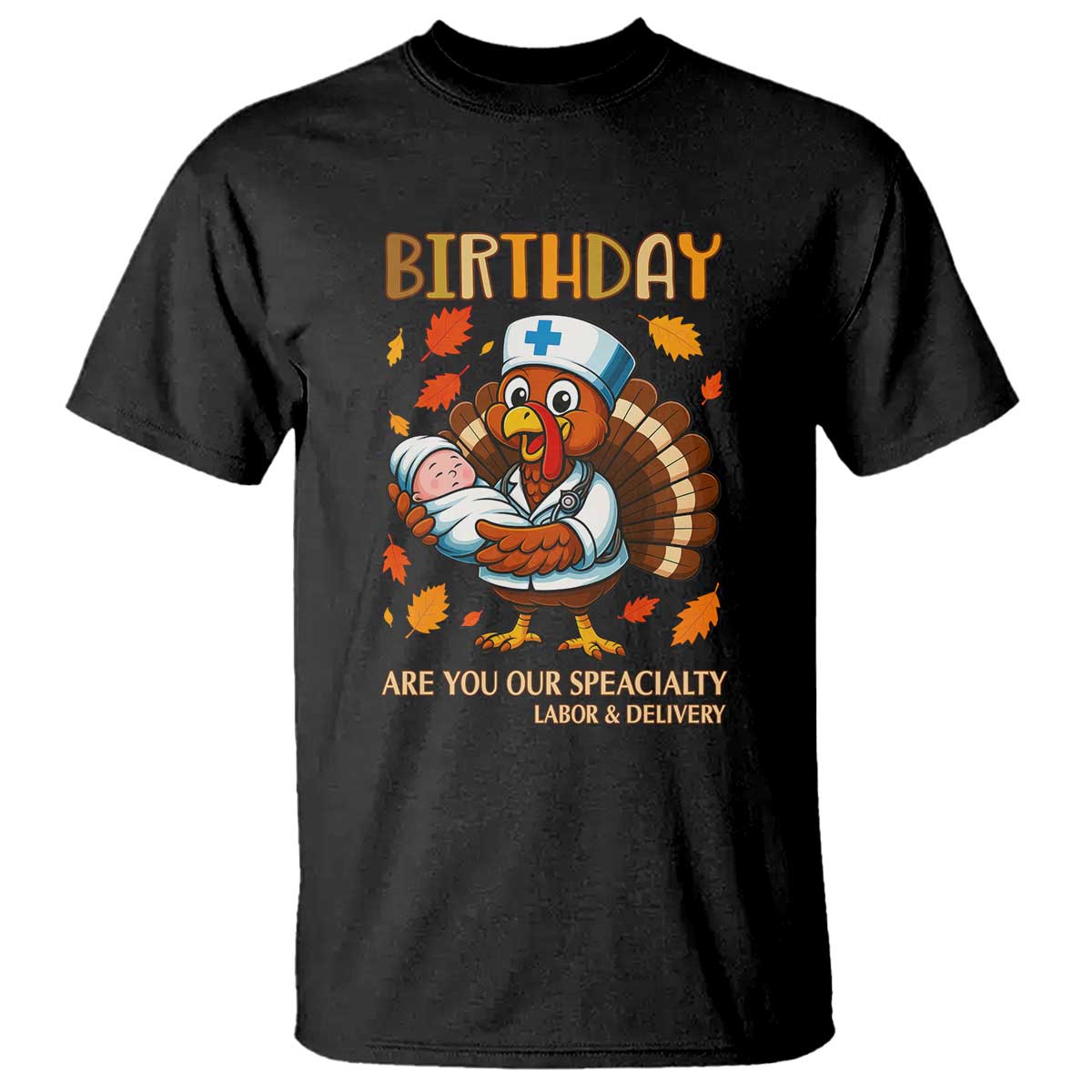Thanksgiving Turkey Nurse T Shirt Labor and Delivery Birthday Specialty - Wonder Print Shop