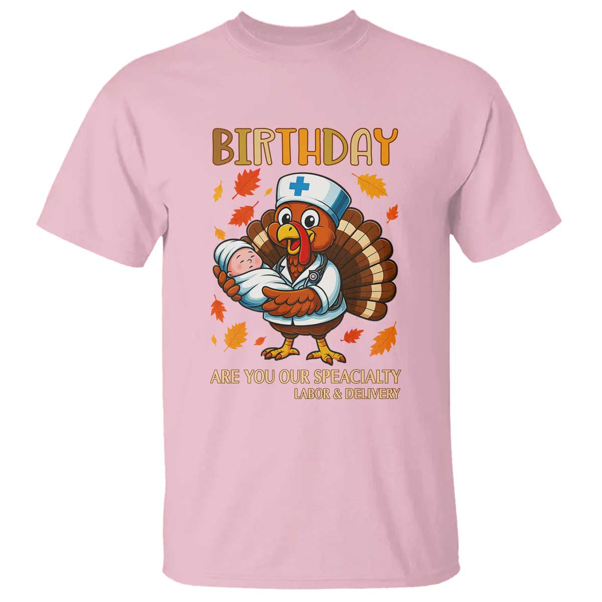 Thanksgiving Turkey Nurse T Shirt Labor and Delivery Birthday Specialty - Wonder Print Shop