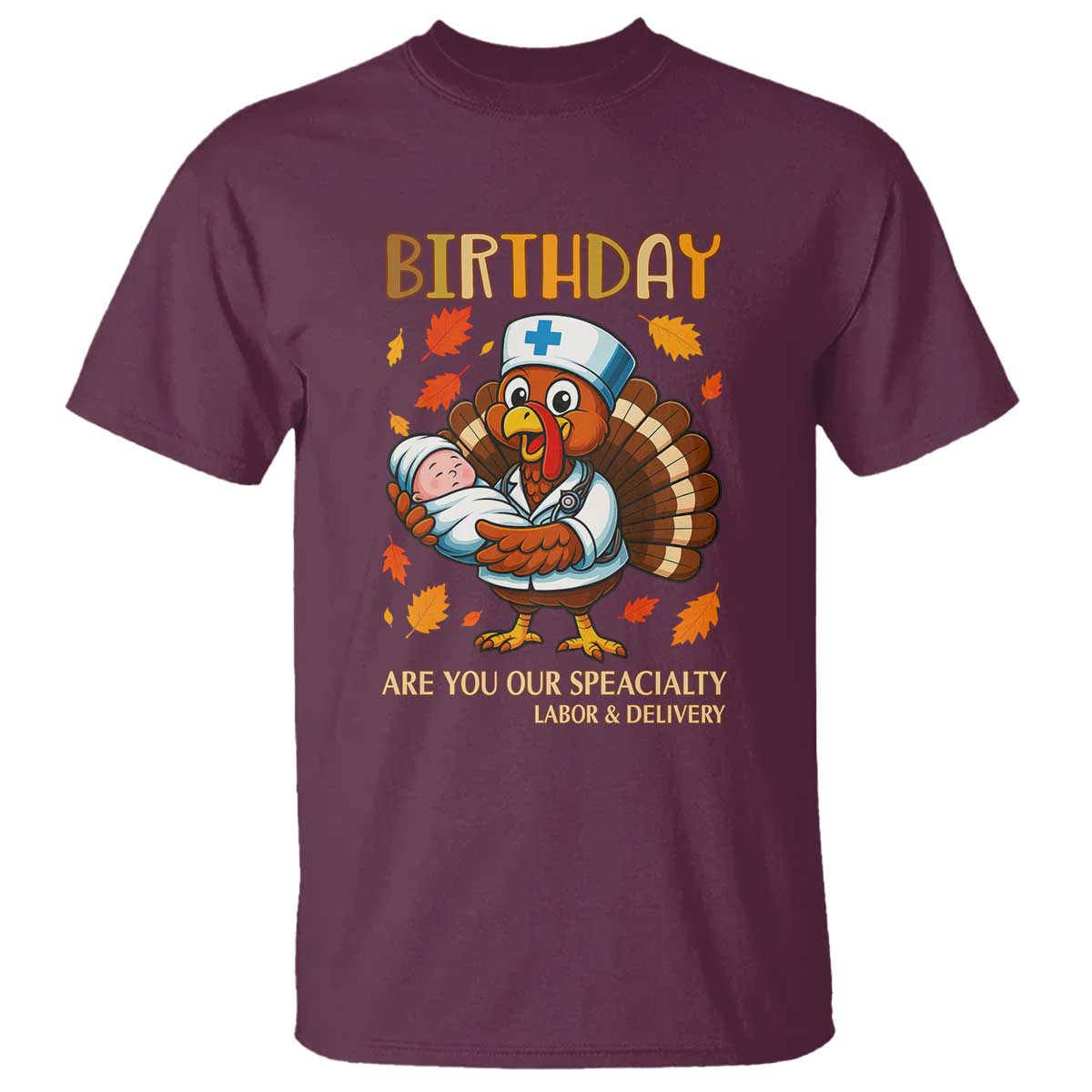 Thanksgiving Turkey Nurse T Shirt Labor and Delivery Birthday Specialty - Wonder Print Shop
