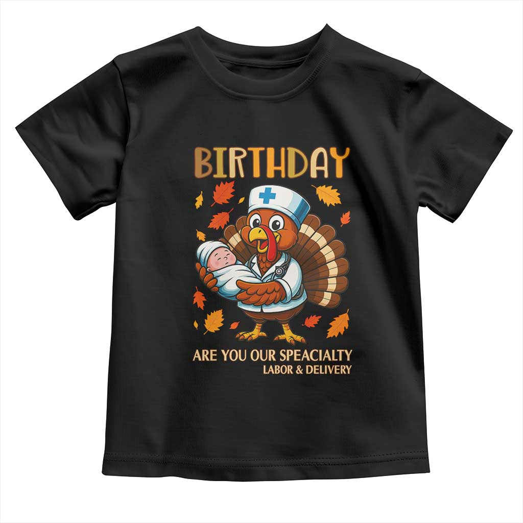 Thanksgiving Turkey Nurse Toddler T Shirt Labor and Delivery Birthday Specialty - Wonder Print Shop