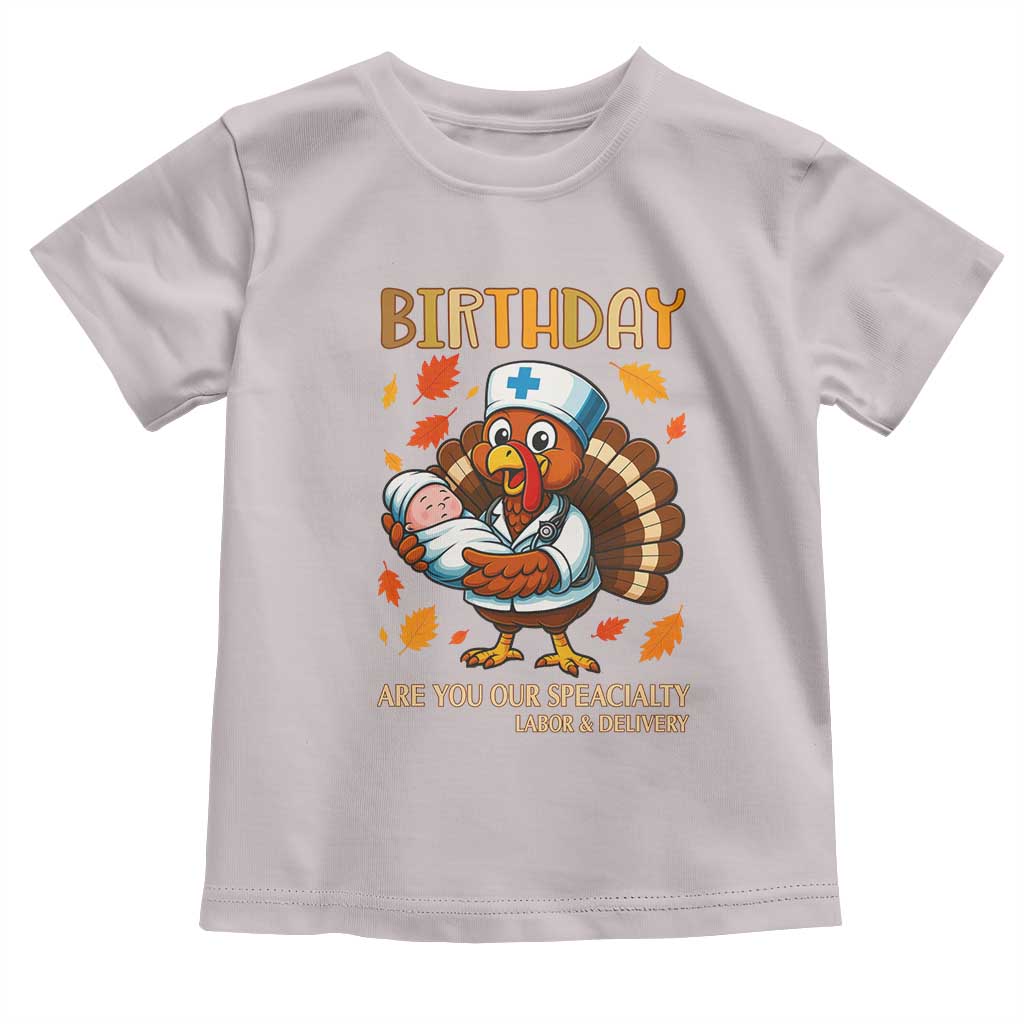 Thanksgiving Turkey Nurse Toddler T Shirt Labor and Delivery Birthday Specialty - Wonder Print Shop