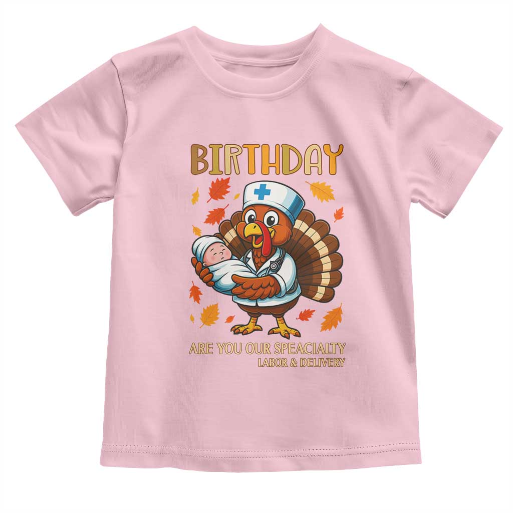 Thanksgiving Turkey Nurse Toddler T Shirt Labor and Delivery Birthday Specialty - Wonder Print Shop