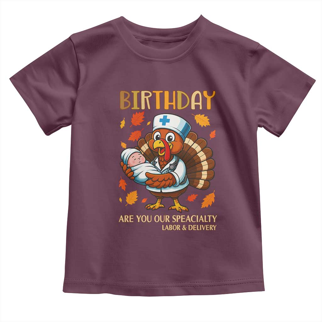 Thanksgiving Turkey Nurse Toddler T Shirt Labor and Delivery Birthday Specialty - Wonder Print Shop