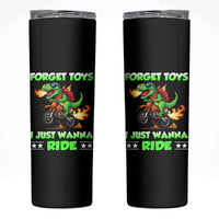 Motocross Dirt Bike Boys Skinny Tumbler Forget Toys I Just Wanna Ride