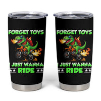 Motocross Dirt Bike Boys Tumbler Cup Forget Toys I Just Wanna Ride