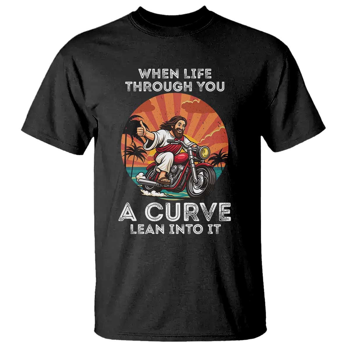 Funny Jesus Christian Motorcycle T Shirt When Life Throws You A Curve Lean Into It - Wonder Print Shop