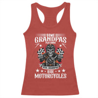 Funny Grandpa Biker Racerback Tank Top Some Grandpas Play Bingo Real Grandpas Ride Motorcycles - Wonder Print Shop
