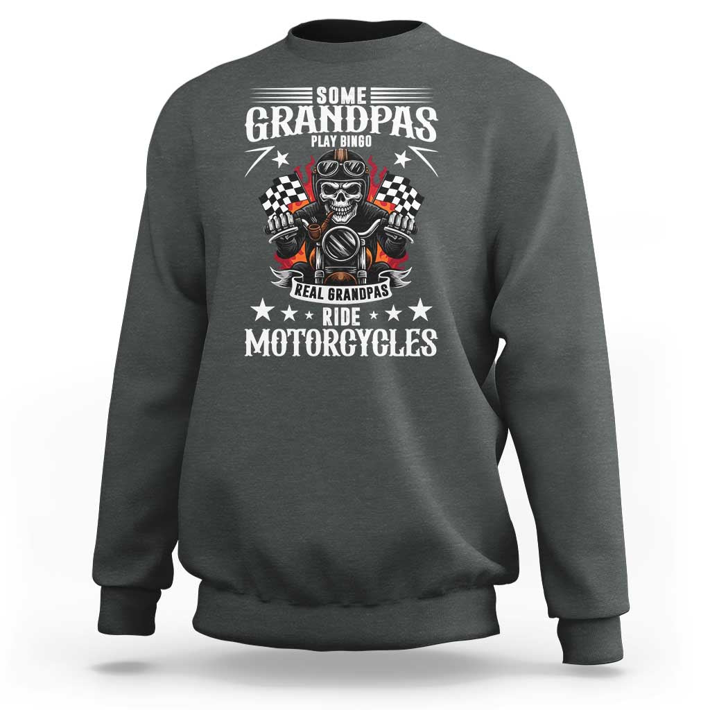 Funny Grandpa Biker Sweatshirt Some Grandpas Play Bingo Real Grandpas Ride Motorcycles - Wonder Print Shop