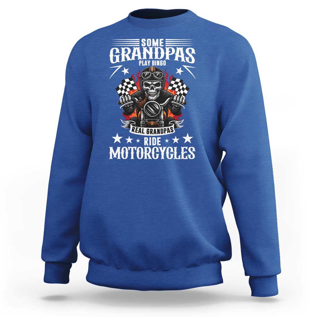 Funny Grandpa Biker Sweatshirt Some Grandpas Play Bingo Real Grandpas Ride Motorcycles - Wonder Print Shop