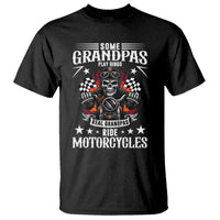 Funny Grandpa Biker T Shirt Some Grandpas Play Bingo Real Grandpas Ride Motorcycles - Wonder Print Shop
