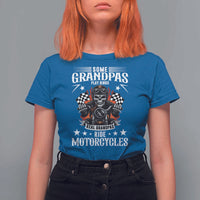Funny Grandpa Biker T Shirt For Women Some Grandpas Play Bingo Real Grandpas Ride Motorcycles - Wonder Print Shop