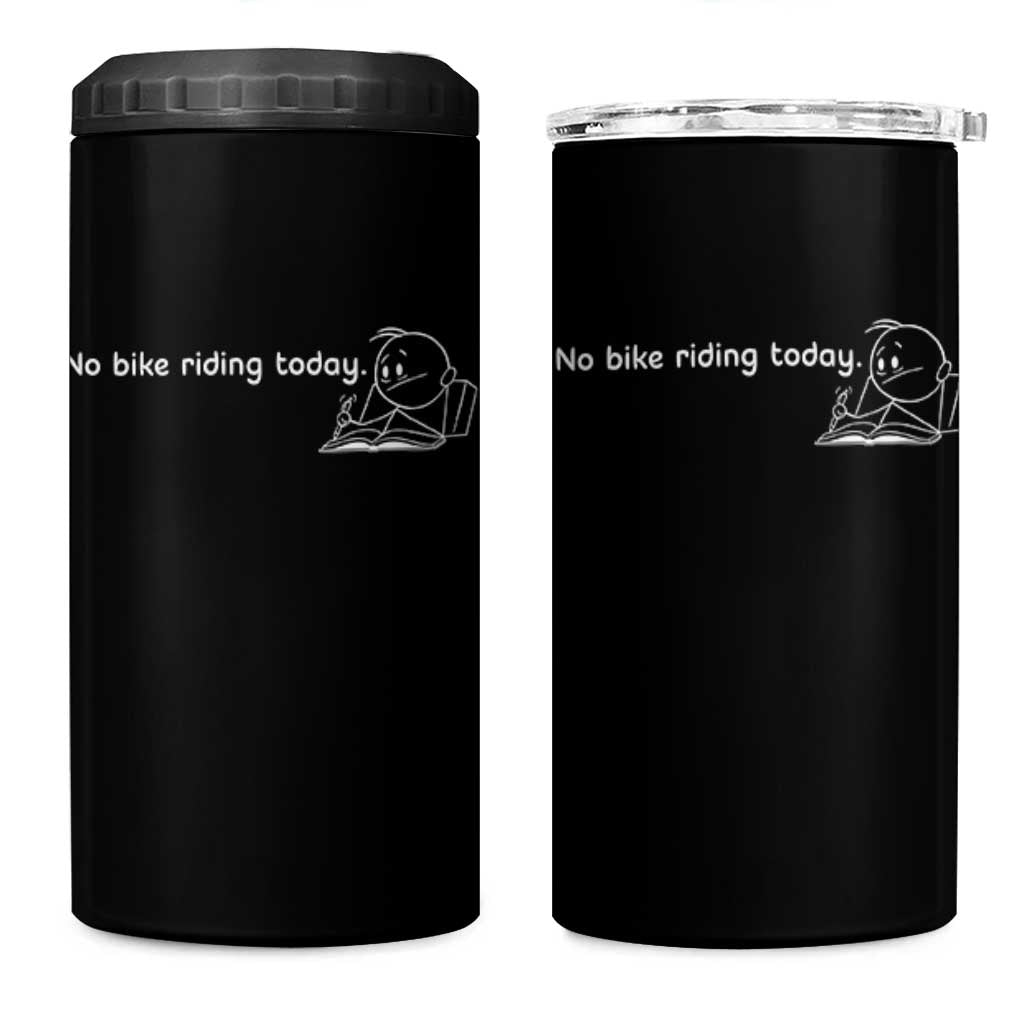 Funny Biker Lovers 4 in 1 Can Cooler Tumbler No Bike Riding Today