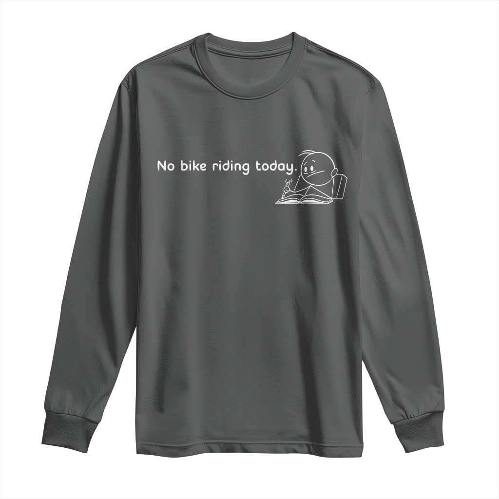 Funny Biker Lovers Long Sleeve Shirt No Bike Riding Today - Wonder Print Shop