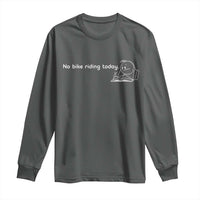 Funny Biker Lovers Long Sleeve Shirt No Bike Riding Today - Wonder Print Shop