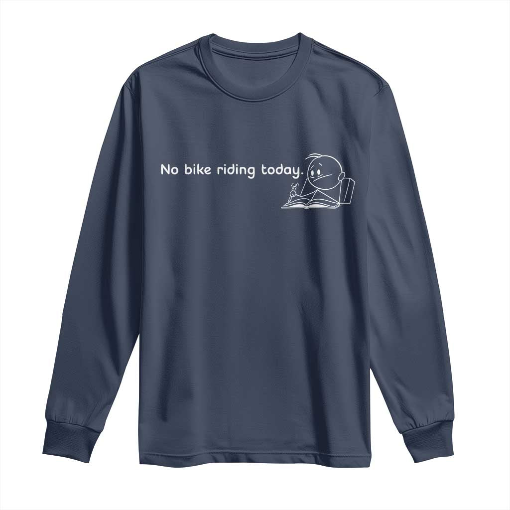 Funny Biker Lovers Long Sleeve Shirt No Bike Riding Today - Wonder Print Shop