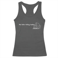 Funny Biker Lovers Racerback Tank Top No Bike Riding Today - Wonder Print Shop