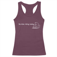 Funny Biker Lovers Racerback Tank Top No Bike Riding Today - Wonder Print Shop