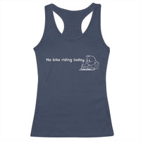 Funny Biker Lovers Racerback Tank Top No Bike Riding Today - Wonder Print Shop