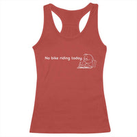 Funny Biker Lovers Racerback Tank Top No Bike Riding Today - Wonder Print Shop