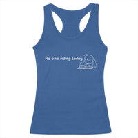 Funny Biker Lovers Racerback Tank Top No Bike Riding Today - Wonder Print Shop