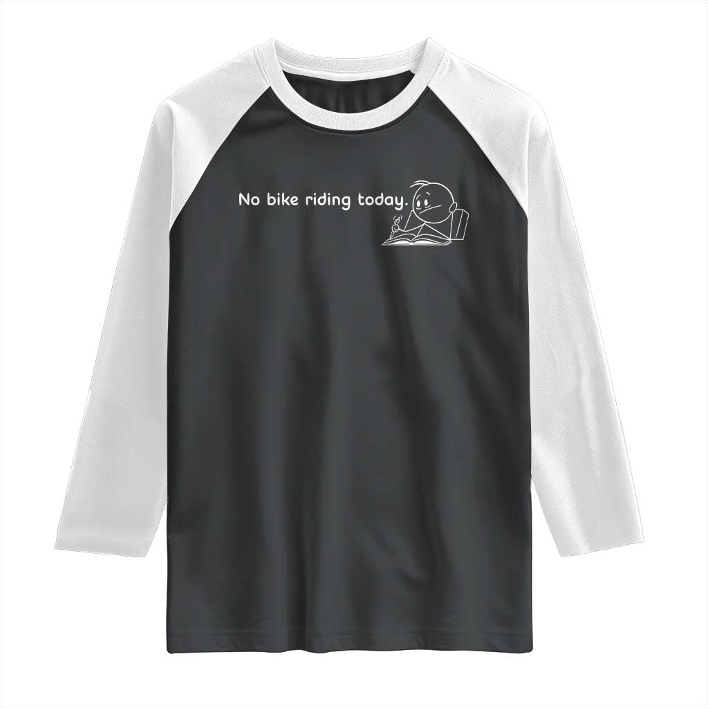 Funny Biker Lovers Raglan Shirt No Bike Riding Today - Wonder Print Shop