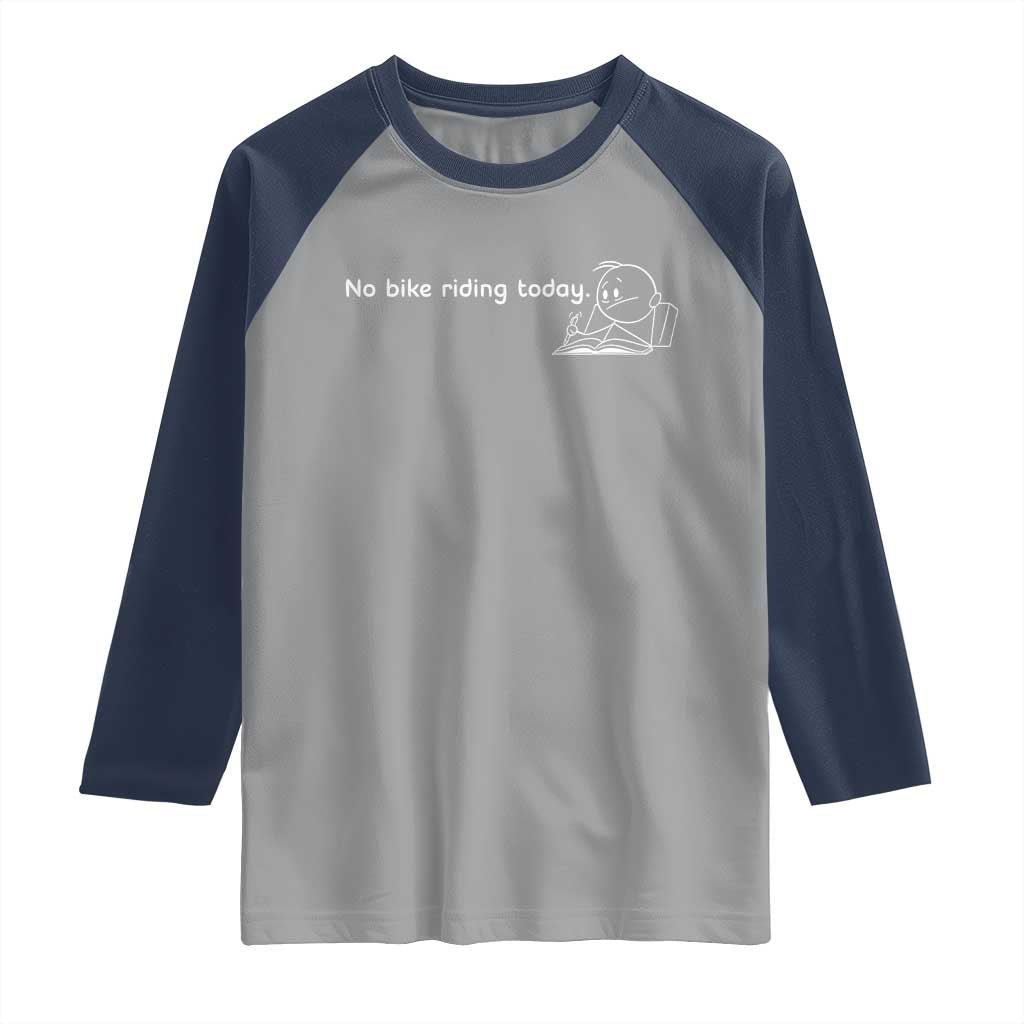 Funny Biker Lovers Raglan Shirt No Bike Riding Today - Wonder Print Shop