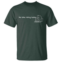 Funny Biker Lovers T Shirt No Bike Riding Today - Wonder Print Shop