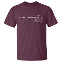 Funny Biker Lovers T Shirt No Bike Riding Today - Wonder Print Shop