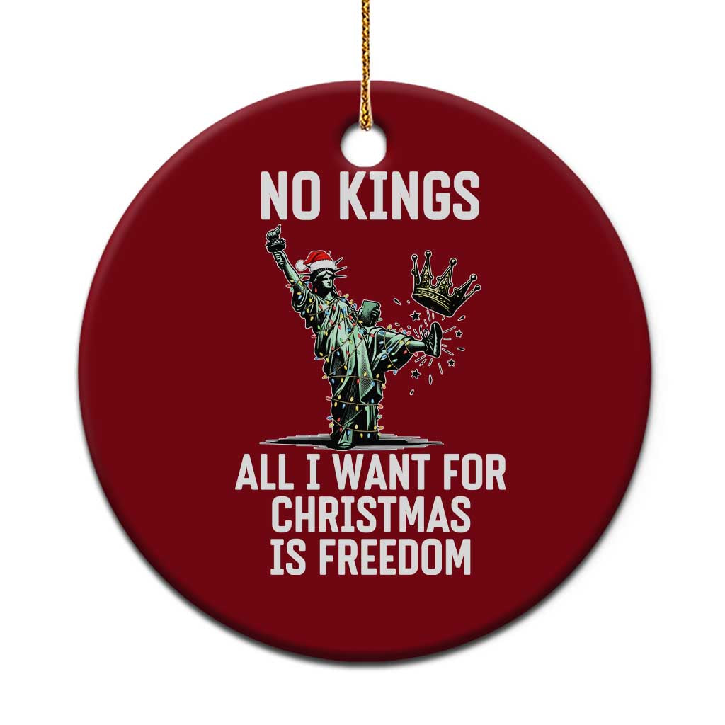 No Kings Ceramic Ornament All I Want For Xmas Is Freedom - Wonder Print Shop