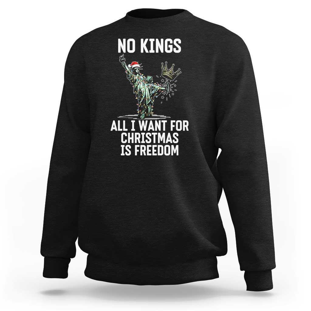 No Kings Sweatshirt All I Want For Christmas Is Freedom - Wonder Print Shop