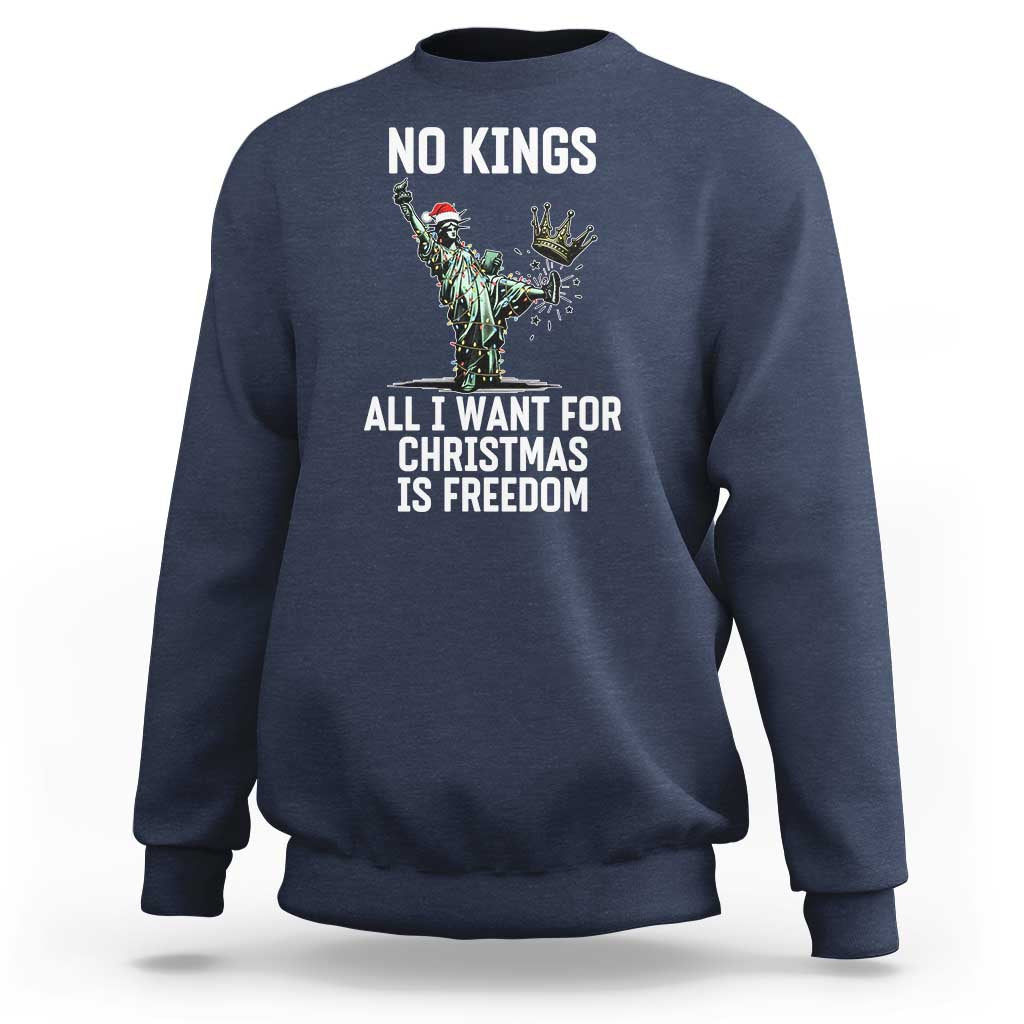 No Kings Sweatshirt All I Want For Christmas Is Freedom - Wonder Print Shop