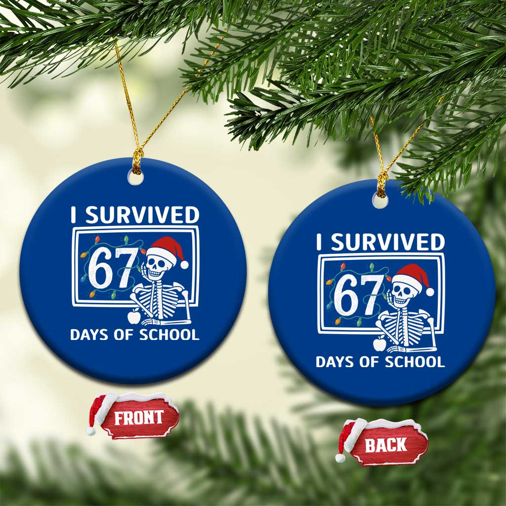 I Survived 67 Days Of School Skeleton Ceramic Ornament Funny Christmas Six Seven Meme - Wonder Print Shop