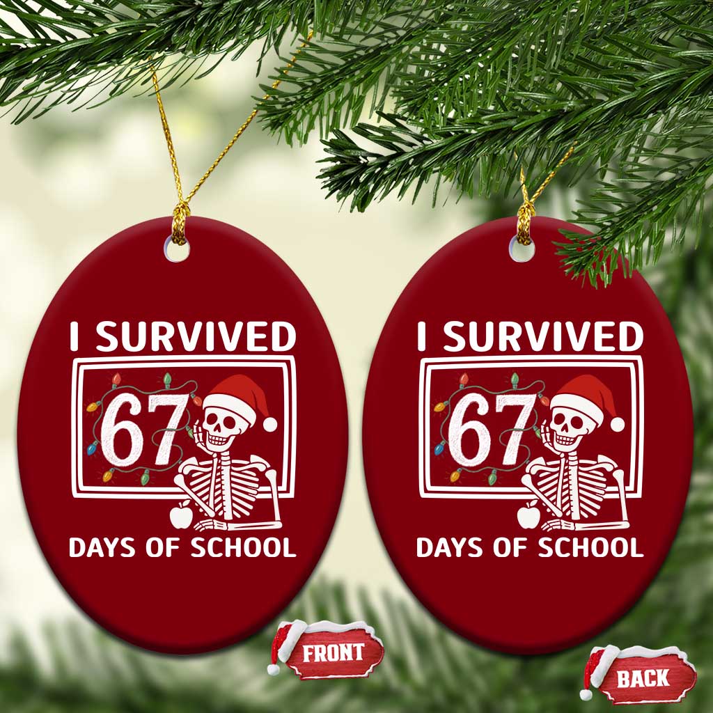 I Survived 67 Days Of School Skeleton Ceramic Ornament Funny Christmas Six Seven Meme - Wonder Print Shop