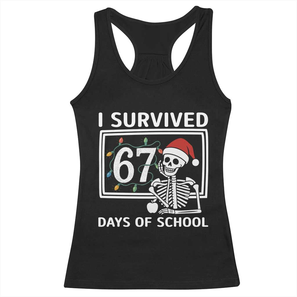 I Survived 67 Days Of School Skeleton Racerback Tank Top Funny Christmas Six Seven Meme - Wonder Print Shop