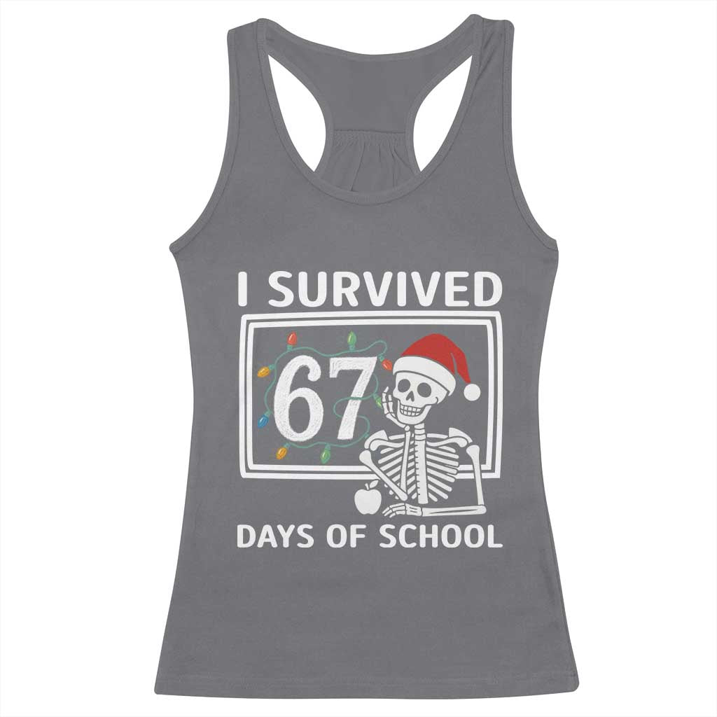 I Survived 67 Days Of School Skeleton Racerback Tank Top Funny Christmas Six Seven Meme - Wonder Print Shop