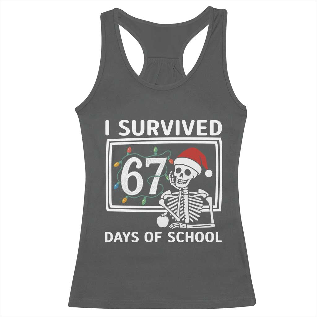 I Survived 67 Days Of School Skeleton Racerback Tank Top Funny Christmas Six Seven Meme - Wonder Print Shop