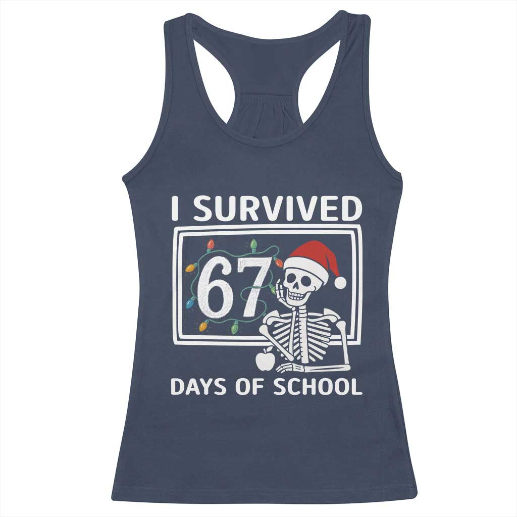 I Survived 67 Days Of School Skeleton Racerback Tank Top Funny Christmas Six Seven Meme - Wonder Print Shop