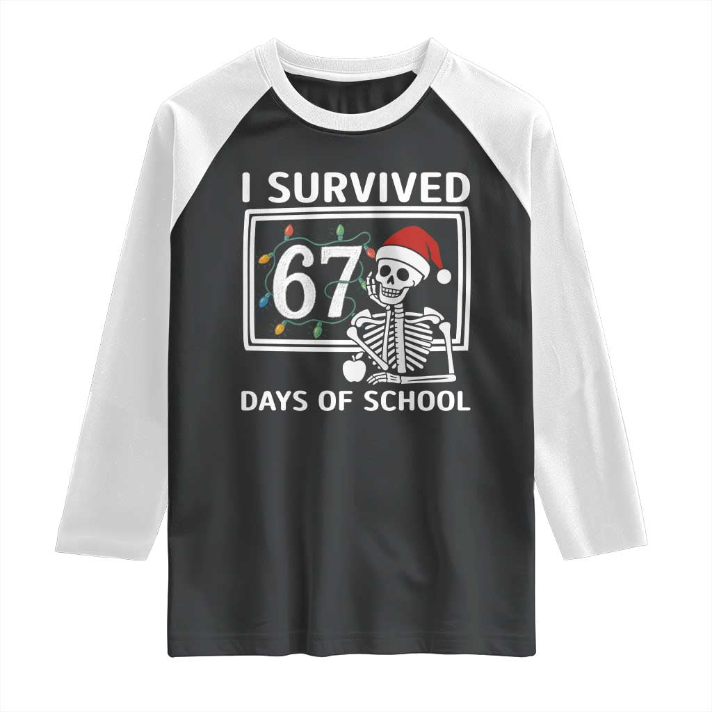 I Survived 67 Days Of School Skeleton Raglan Shirt Funny Christmas Six Seven Meme - Wonder Print Shop