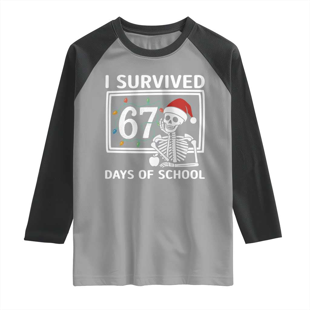 I Survived 67 Days Of School Skeleton Raglan Shirt Funny Christmas Six Seven Meme - Wonder Print Shop