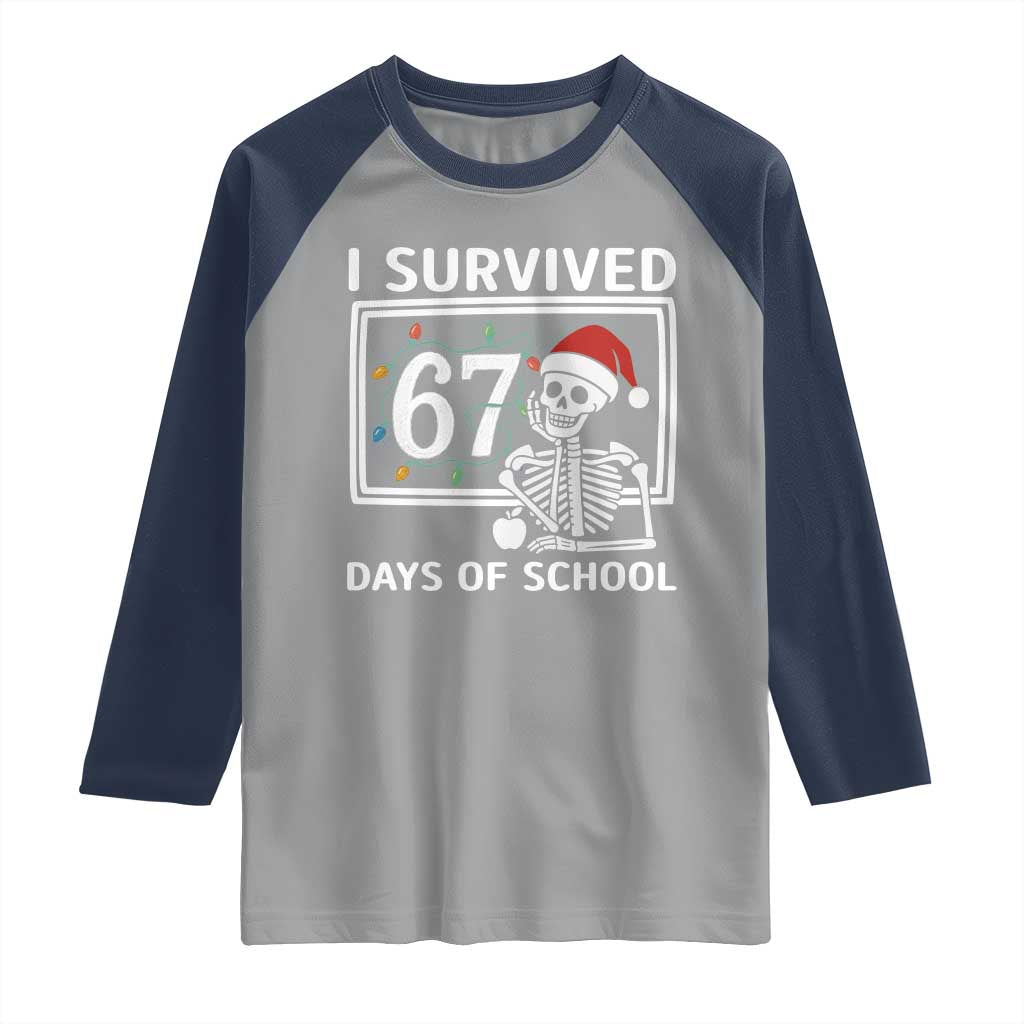 I Survived 67 Days Of School Skeleton Raglan Shirt Funny Christmas Six Seven Meme - Wonder Print Shop