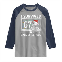 I Survived 67 Days Of School Skeleton Raglan Shirt Funny Christmas Six Seven Meme - Wonder Print Shop
