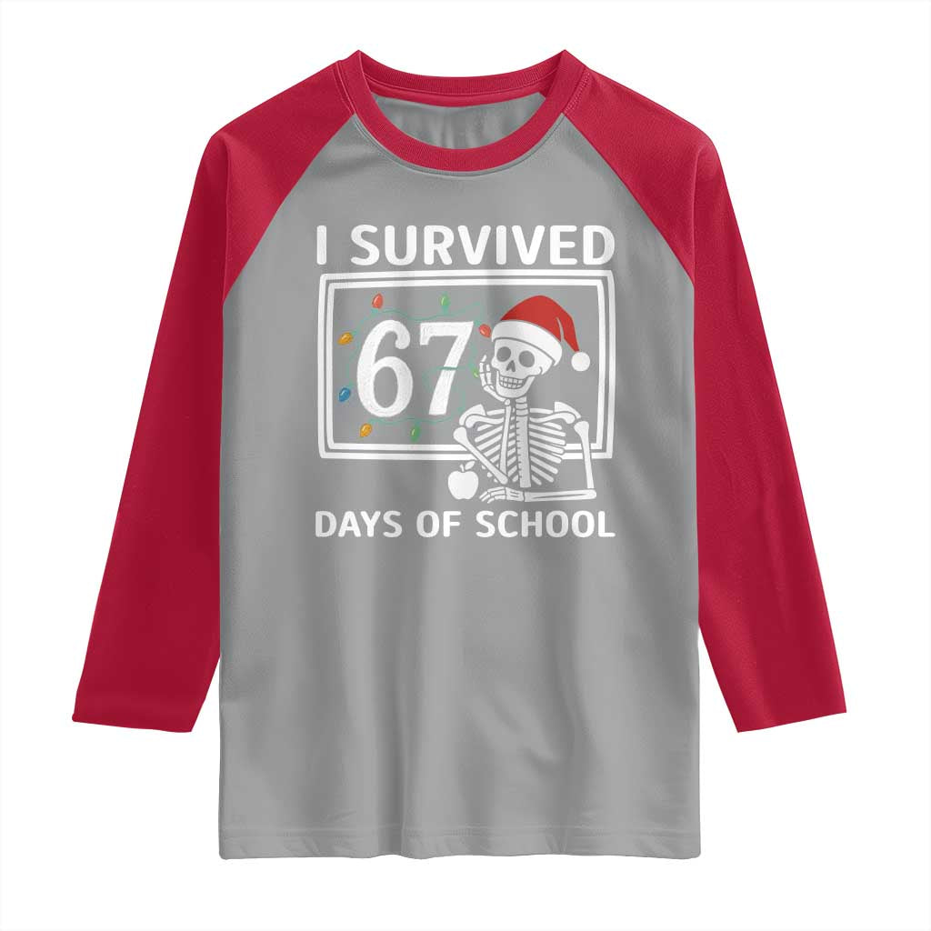 I Survived 67 Days Of School Skeleton Raglan Shirt Funny Christmas Six Seven Meme - Wonder Print Shop