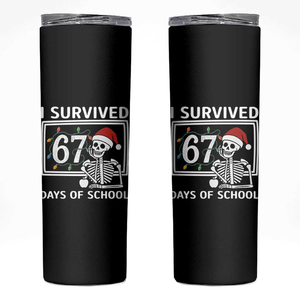 I Survived 67 Days Of School Skeleton Skinny Tumbler Funny Christmas Six Seven Meme - Wonder Print Shop