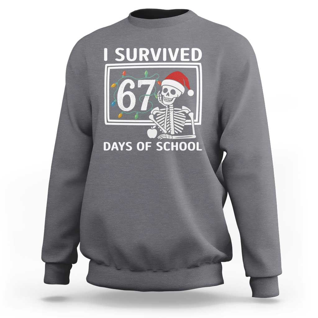 I Survived 67 Days Of School Skeleton Sweatshirt Funny Christmas Six Seven Meme - Wonder Print Shop