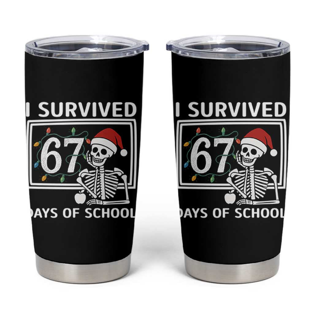 I Survived 67 Days Of School Skeleton Tumbler Cup Funny Christmas Six Seven Meme - Wonder Print Shop